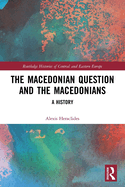 Cover of The Macedonian Question and the Macedonians: A History