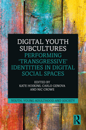Cover of Digital Youth Subcultures: Performing 'Transgressive' Identities in Digital Social Spaces