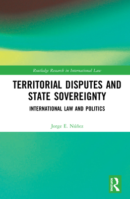 Cover of Territorial Disputes and State Sovereignty: International Law and Politics