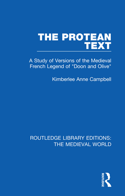 Cover of The Protean Text: A Study of Versions of the Medieval French Legend of "Doon and Olive"
