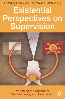 Cover of Existential Perspectives on Supervision: Widening the Horizon of Psychotherapy and Counselling (2009)