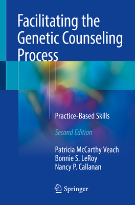 Cover of Facilitating the Genetic Counseling Process: Practice-Based Skills