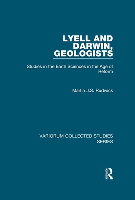 Cover of Lyell and Darwin, Geologists: Studies in the Earth Sciences in the Age of Reform
