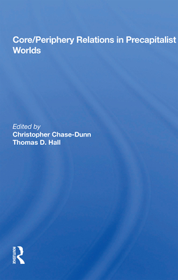 Cover of Core/Periphery Relations in Precapitalist Worlds