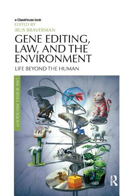 Cover of Gene Editing, Law, and the Environment: Life Beyond the Human