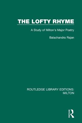 Cover of The Lofty Rhyme: A Study of Milton's Major Poetry