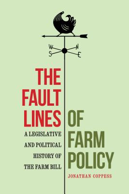 Cover of The Fault Lines of Farm Policy: A Legislative and Political History of the Farm Bill