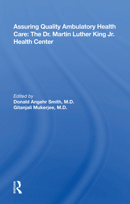 Cover of Assuring Quality Ambulatory Health Care: The Martin Luther King Jr. Health Center