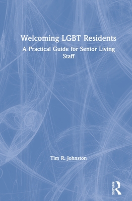 Cover of Welcoming LGBT Residents: A Practical Guide for Senior Living Staff