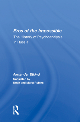 Cover of Eros of the Impossible: The History of Psychoanalysis in Russia