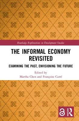 Cover of The Informal Economy Revisited: Examining the Past, Envisioning the Future
