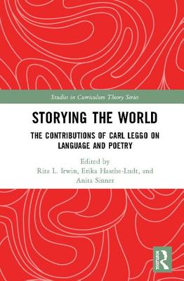 Cover of Storying the World: The Contributions of Carl Leggo on Language and Poetry