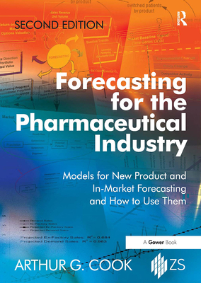 Cover of Forecasting for the Pharmaceutical Industry: Models for New Product and In-Market Forecasting and How to Use Them
