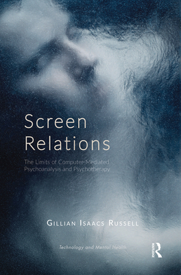 Cover of Screen Relations: The Limits of Computer-Mediated Psychoanalysis and Psychotherapy