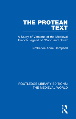 Cover of The Protean Text: A Study of Versions of the Medieval French Legend of "Doon and Olive"
