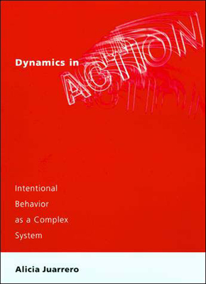 Cover of Dynamics in Action: Intentional Behavior as a Complex System