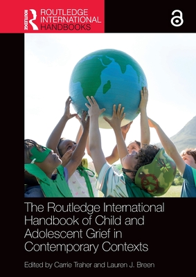 Cover of The Routledge International Handbook of Child and Adolescent Grief in Contemporary Contexts