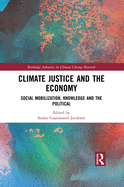 Cover of Climate Justice and the Economy: Social Mobilization, Knowledge and the Political