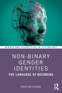 Cover of Non-Binary Gender Identities: The Language of Becoming