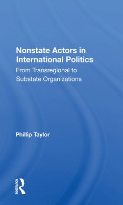 Cover of Nonstate Actors in International Politics: From Transregional to Substate Organizations