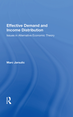Cover of Effective Demand and Income Distribution: Issues in Alternative Economic Theory