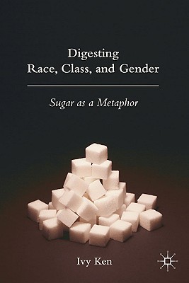 Cover of Digesting Race, Class, and Gender: Sugar as a Metaphor