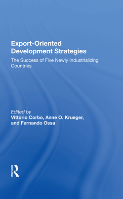 Cover of Export-Oriented Development Strategies: The Success of Five Newly Industrializing Countries