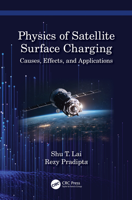 Cover of Physics of Satellite Surface Charging: Causes, Effects, and Applications