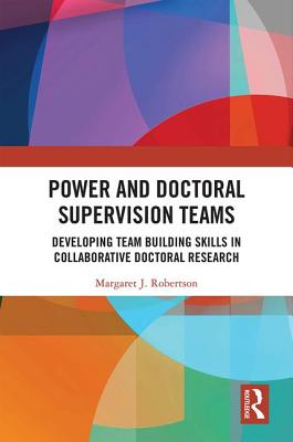 Cover of Power and Doctoral Supervision Teams: Developing Team Building Skills in Collaborative Doctoral Research