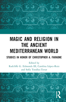 Cover of Magic and Religion in the Ancient Mediterranean World: Studies in Honor of Christopher A. Faraone