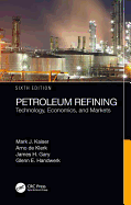Cover of Petroleum Refining: Technology, Economics, and Markets, Sixth Edition