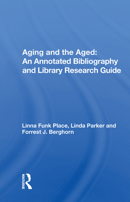 Cover of Aging and the Aged: An Annotated Bibliography and Library Research Guide