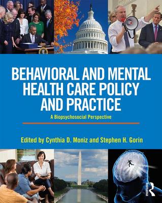 Cover of Behavioral and Mental Health Care Policy and Practice: A Biopsychosocial Perspective