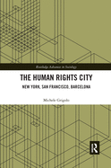 Cover of The Human Rights City: New York, San Francisco, Barcelona