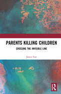 Cover of Parents Killing Children: Crossing the Invisible Line