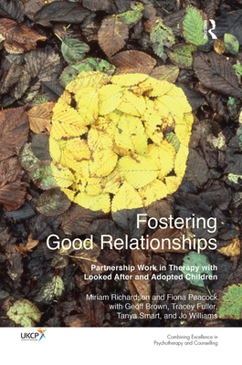 Cover of Fostering Good Relationships: Partnership Work in Therapy with Looked After and Adopted Children