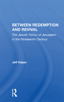 Cover of Between Redemption and Revival: The Jewish Yishuv of Jerusalem in the Nineteenth Century