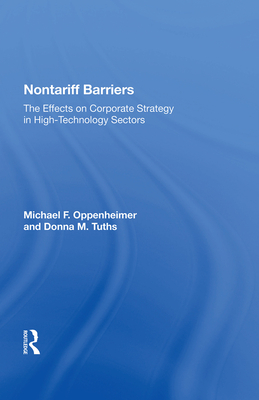 Cover of Nontariff Barriers: The Effects on Corporate Strategy in High-Technology Sectors