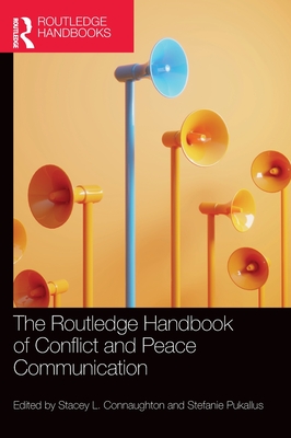 Cover of The Routledge Handbook of Conflict and Peace Communication