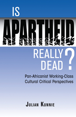 Cover of Is Apartheid Really Dead? Pan Africanist Working Class Cultural Critical Perspectives