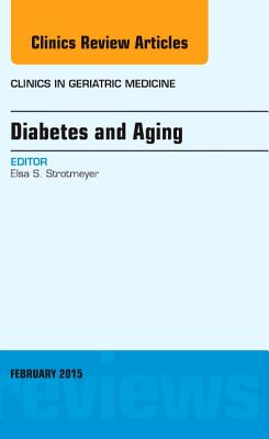 Cover of Diabetes and Aging, an Issue of Clinics in Geriatric Medicine: Volume 31-1
