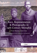 Cover of Race, Representation & Photography in 19th-Century Memphis: From Slavery to Jim Crow