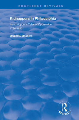 Cover of Kidnappers in Philadelphia: Isaac Hopper's Tales of Oppression, 1780-1843