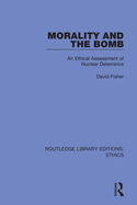 Cover of Morality and the Bomb: An Ethical Assessment of Nuclear Deterrence