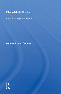 Cover of Global Anti-Realism: A Metaphilosophical Inquiry