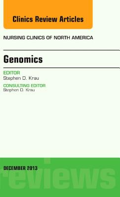 Cover of Genomics, an Issue of Nursing Clinics: Volume 48-4