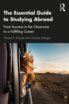 Cover of The Essential Guide to Studying Abroad: From Success in the Classroom to a Fulfilling Career
