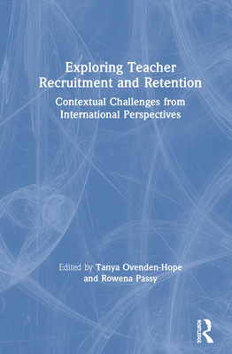 Cover of Exploring Teacher Recruitment and Retention: Contextual Challenges from International Perspectives