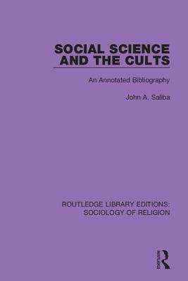 Cover of Social Science and the Cults: An Annotated Bibliography