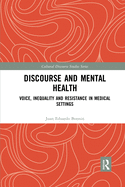 Cover of Discourse and Mental Health: Voice, Inequality and Resistance in Medical Settings